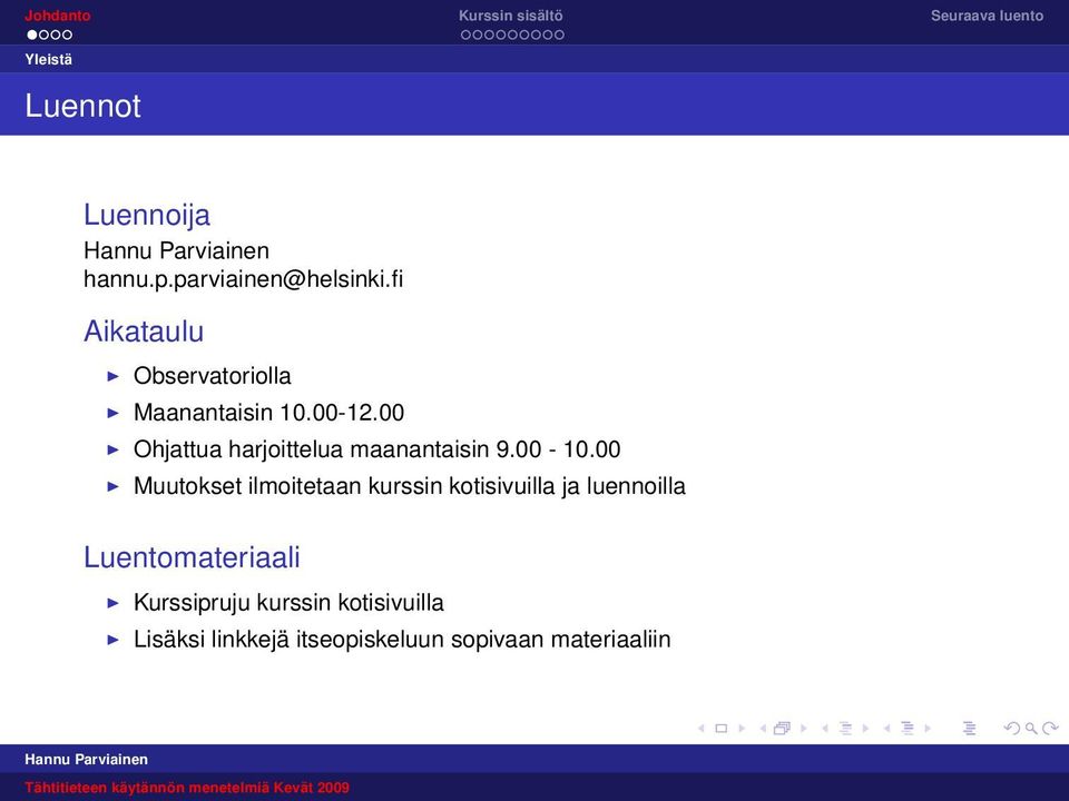 00 Ohjattua harjoittelua maanantaisin 9.00-10.