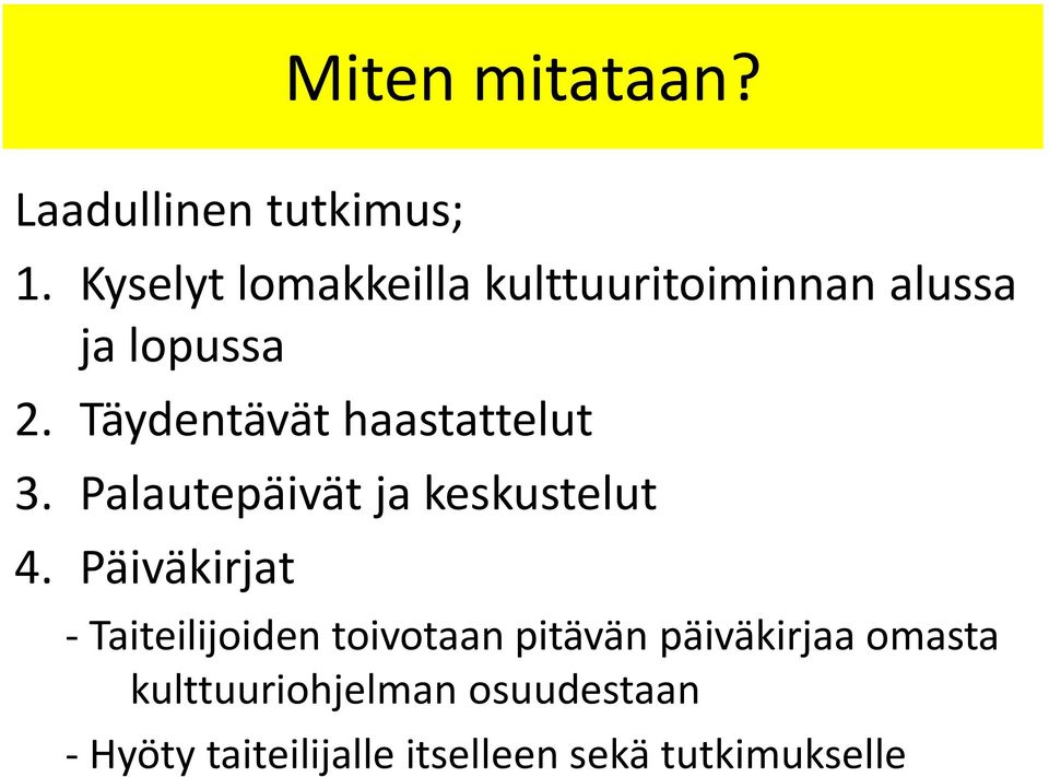 Täydentävät haastattelut 3. Palautepäivät ja keskustelut 4.