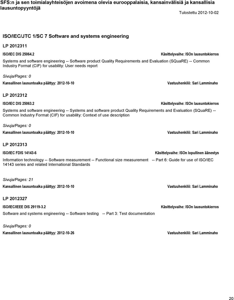 lausuntoaika päättyy: 2012-10-10 Vastuuhenkilö: Sari Lamminaho LP 2012312 ISO/IEC DIS 25063.