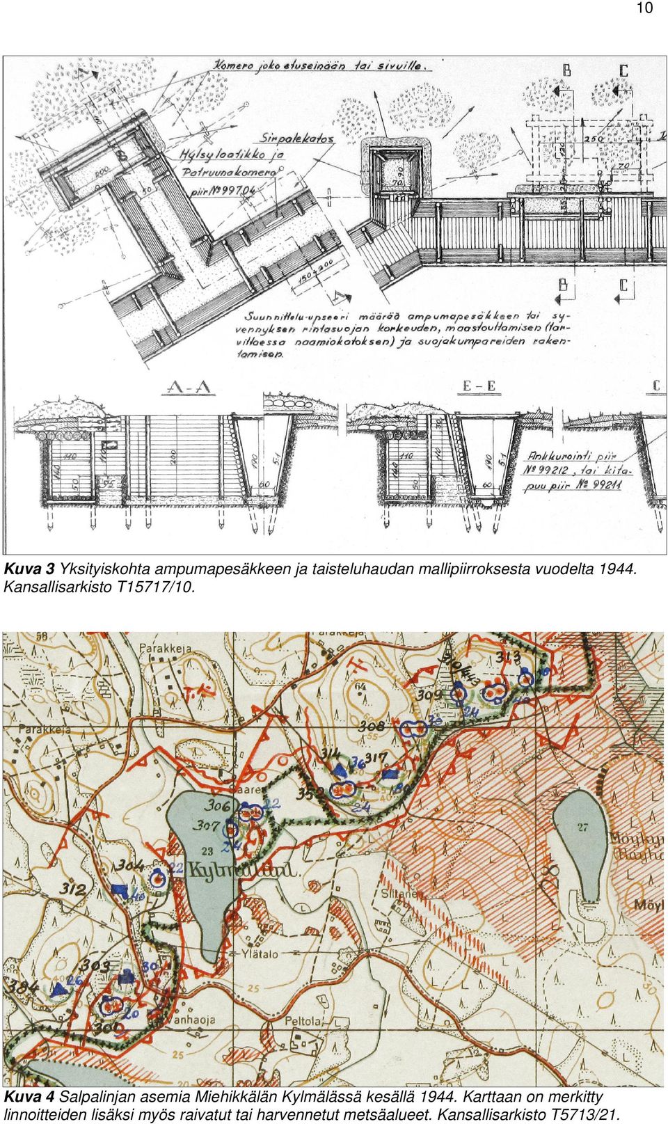 Kuva 4 Salpalinjan asemia Miehikkälän Kylmälässä kesällä 1944.