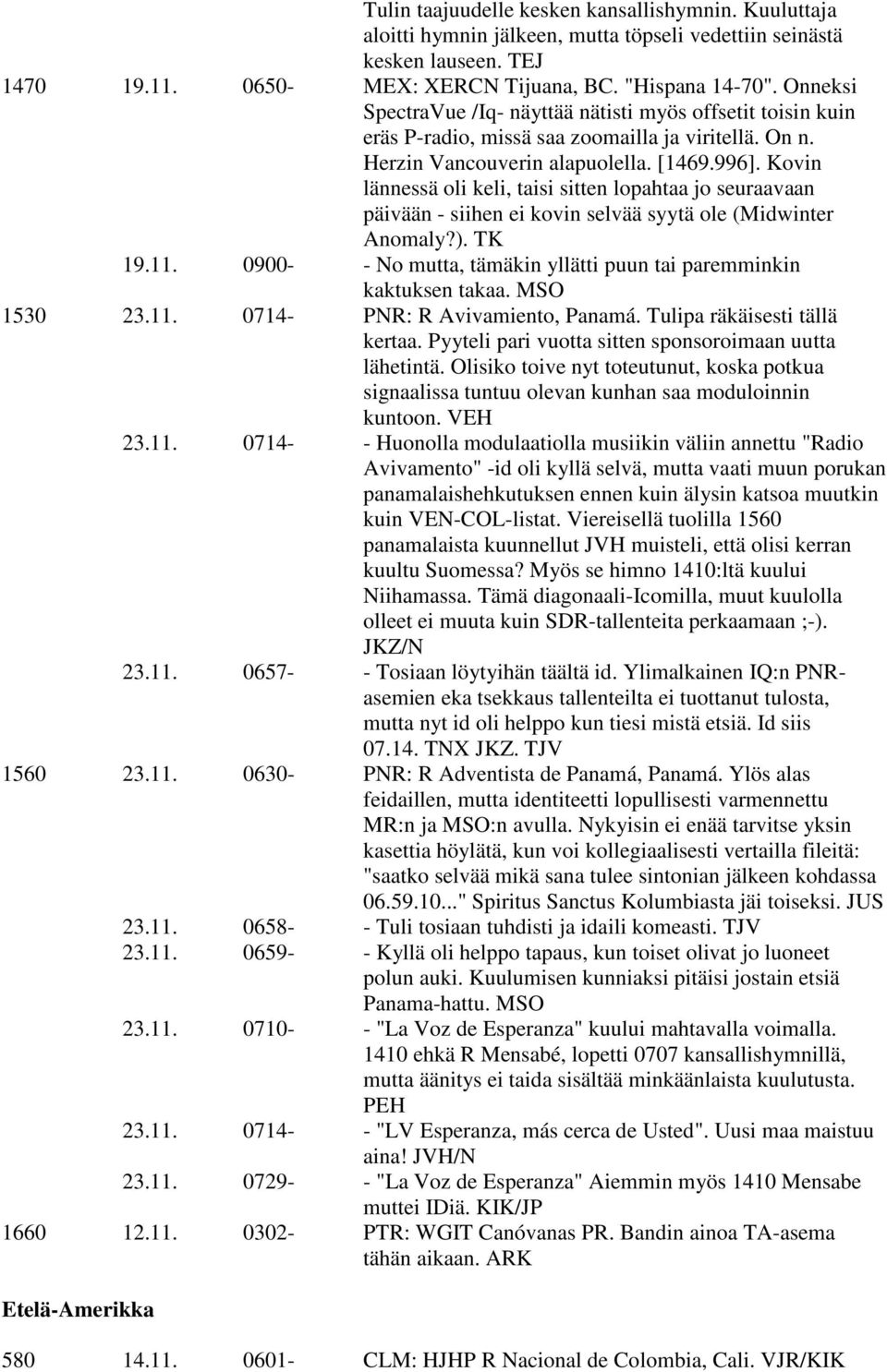 Kovin lännessä oli keli, taisi sitten lopahtaa jo seuraavaan päivään - siihen ei kovin selvää syytä ole (Midwinter Anomaly?). TK 19.11.