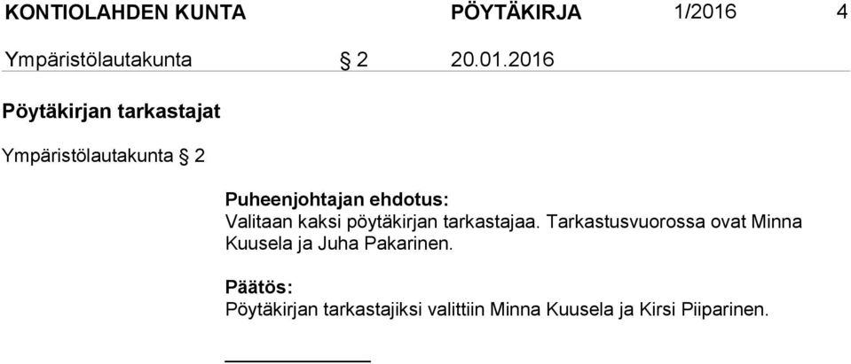 2016 Pöytäkirjan tarkastajat Ympäristölautakunta 2 Puheenjohtajan ehdotus: