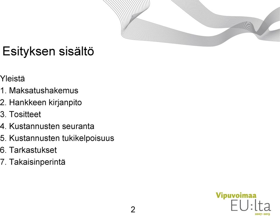 Tositteet 4. Kustannusten seuranta 5.