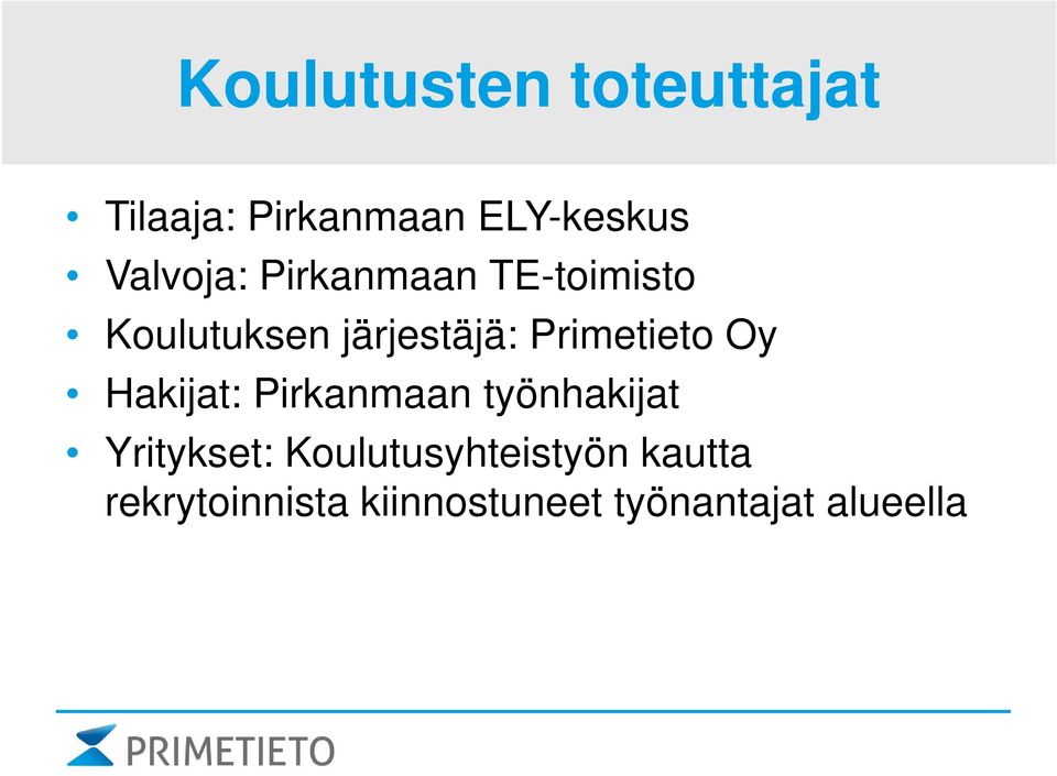 Primetieto Oy Hakijat: Pirkanmaan työnhakijat Yritykset: