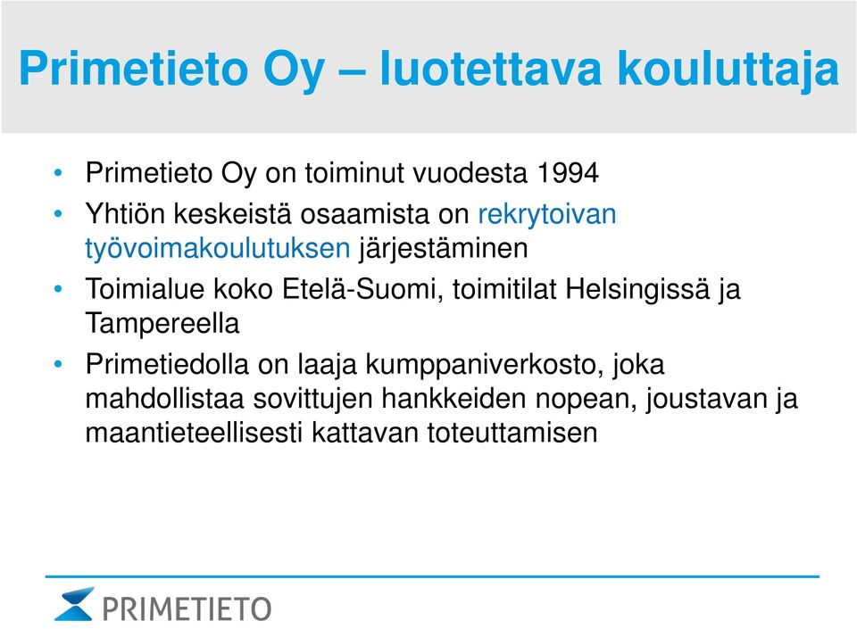 Etelä-Suomi, toimitilat Helsingissä ja Tampereella Primetiedolla on laaja