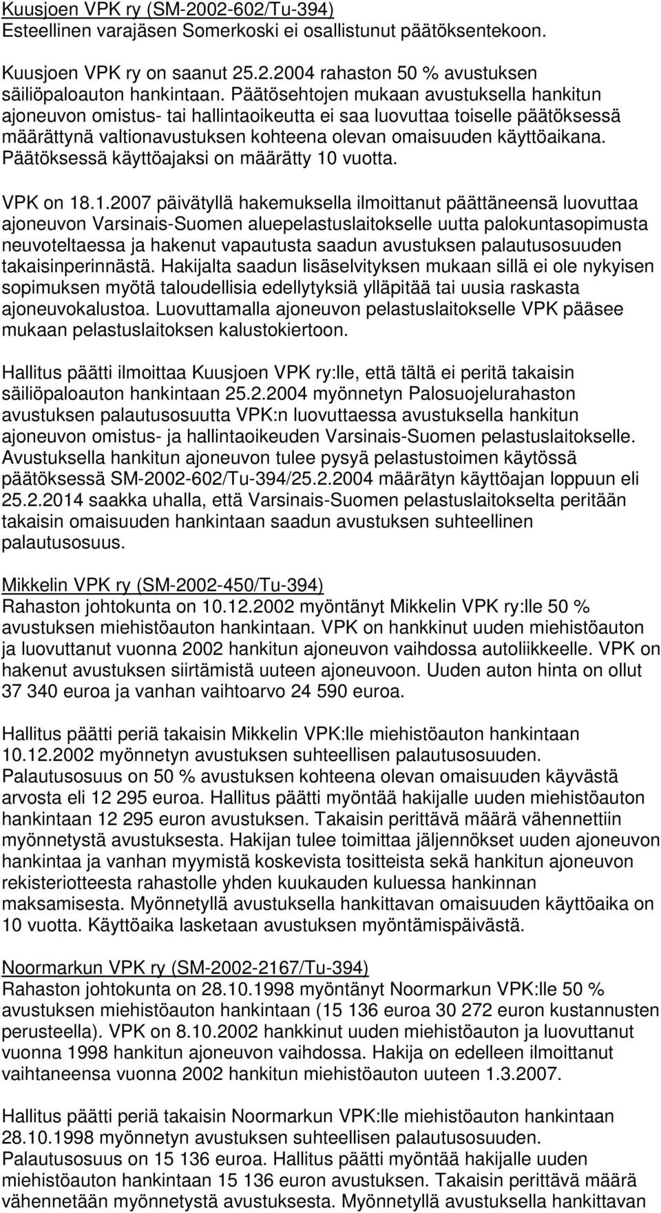 Päätöksessä käyttöajaksi on määrätty 10