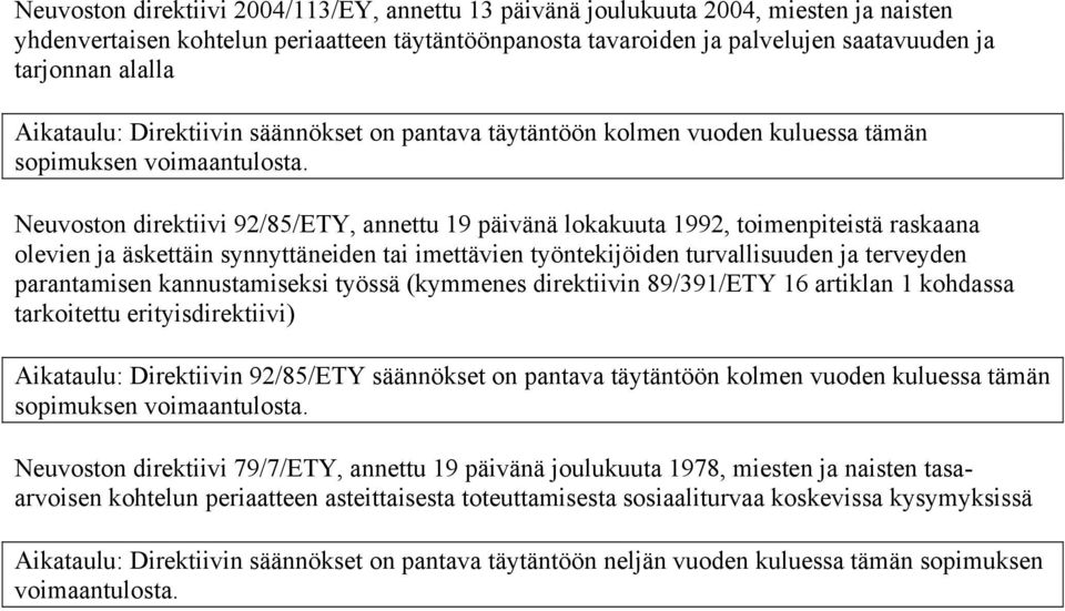 synnyttäneiden tai imettävien työntekijöiden turvallisuuden ja terveyden parantamisen kannustamiseksi työssä (kymmenes direktiivin 89/391/ETY 16 artiklan 1 kohdassa tarkoitettu erityisdirektiivi)