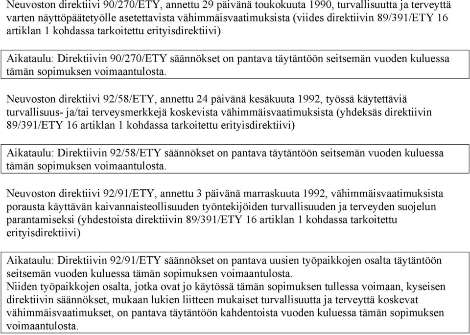 päivänä kesäkuuta 1992, työssä käytettäviä turvallisuus- ja/tai terveysmerkkejä koskevista vähimmäisvaatimuksista (yhdeksäs direktiivin 89/391/ETY 16 artiklan 1 kohdassa tarkoitettu