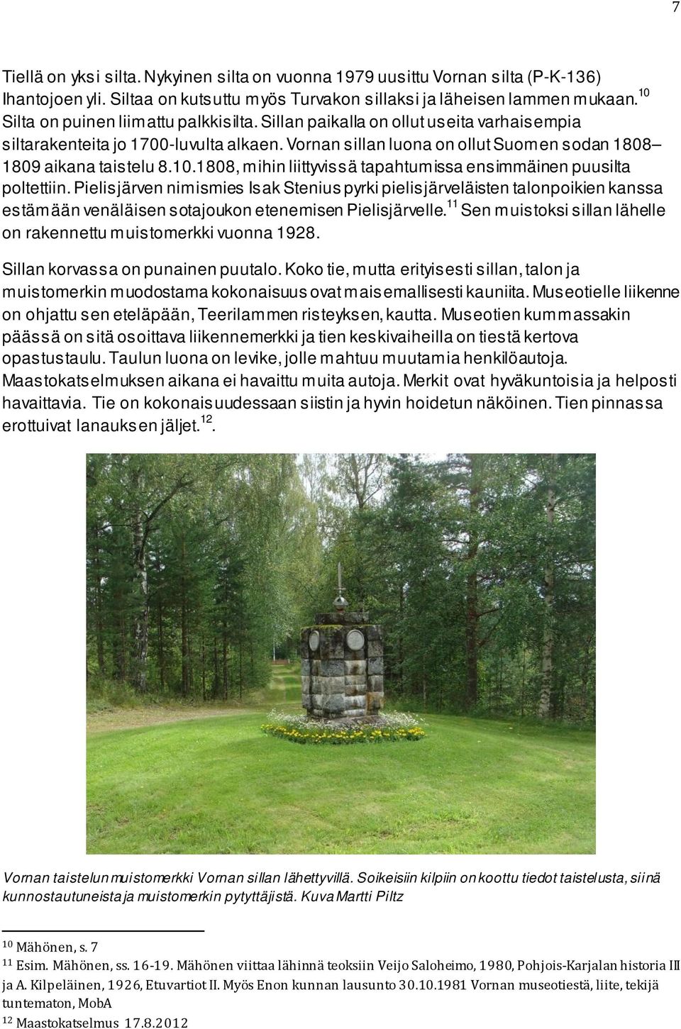 Pielisjärven nimismies Isak Stenius pyrki pielisjärveläisten talonpoikien kanssa estämään venäläisen sotajoukon etenemisen Pielisjärvelle.