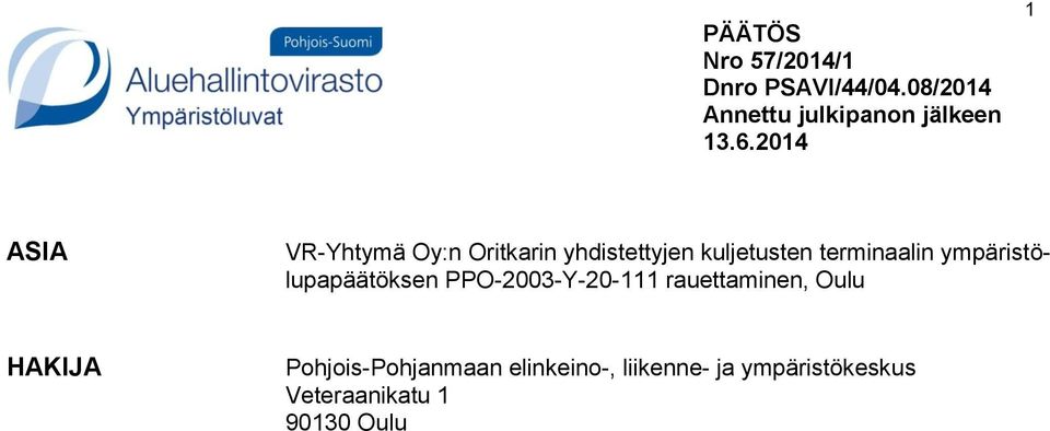 ympäristölupapäätöksen PPO-2003-Y-20-111 rauettaminen, Oulu HAKIJA