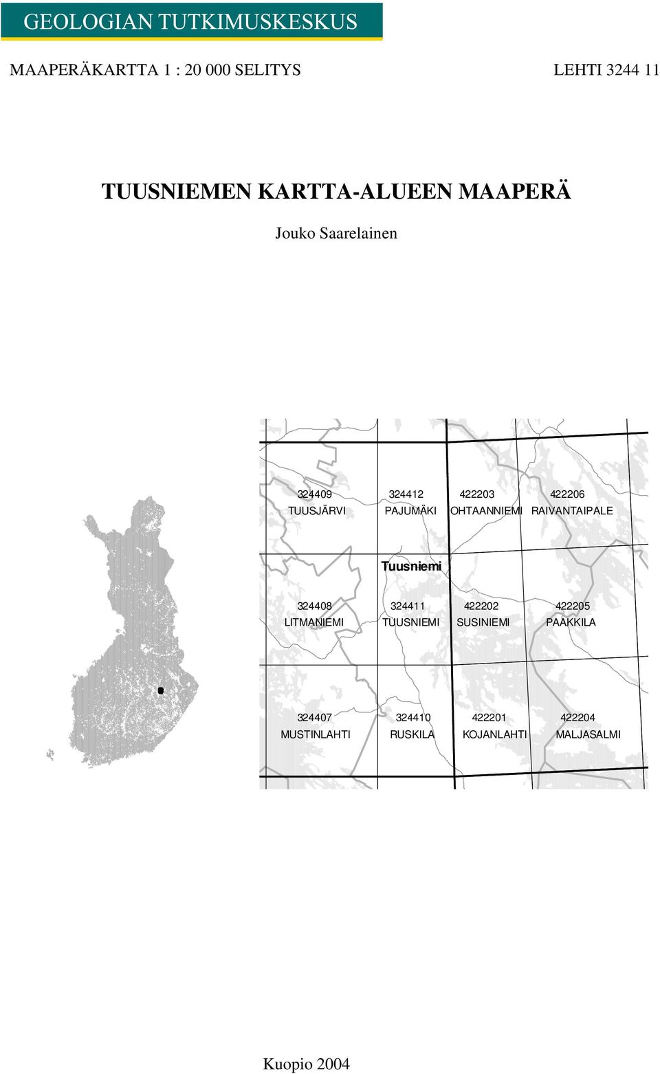 RAIVANTAIPALE Tuusniemi 324408 324411 LITMANIEMI TUUSNIEMI 422202 SUSINIEMI 422205