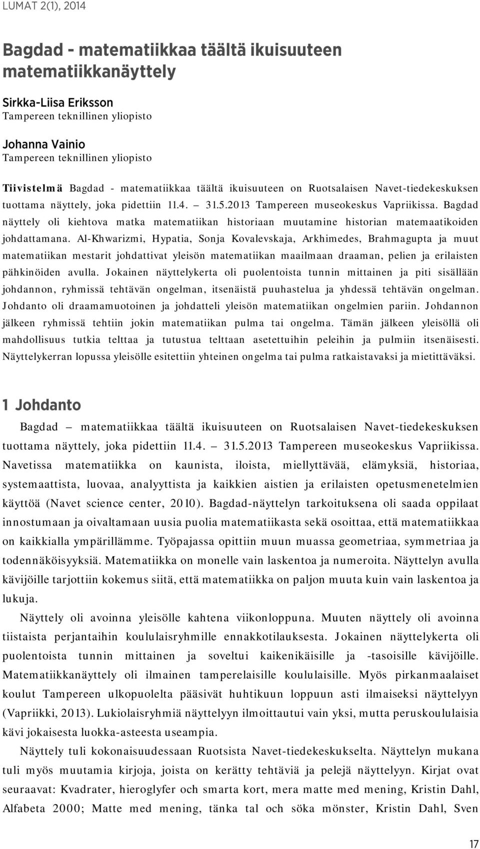 Bagdad näyttely oli kiehtova matka matematiikan historiaan muutamine historian matemaatikoiden johdattamana.