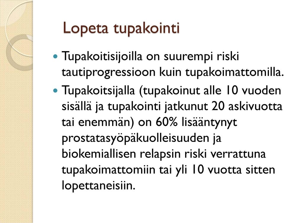 Tupakoitsijalla (tupakoinut alle 10 vuoden sisällä ja tupakointi jatkunut 20