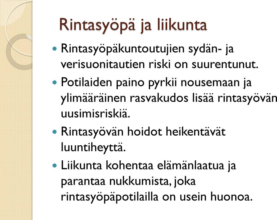 Potilaiden paino pyrkii nousemaan ja ylimääräinen rasvakudos lisää rintasyövän