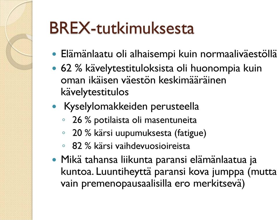 potilaista oli masentuneita 20 % kärsi uupumuksesta (fatigue) 82 % kärsi vaihdevuosioireista Mikä tahansa