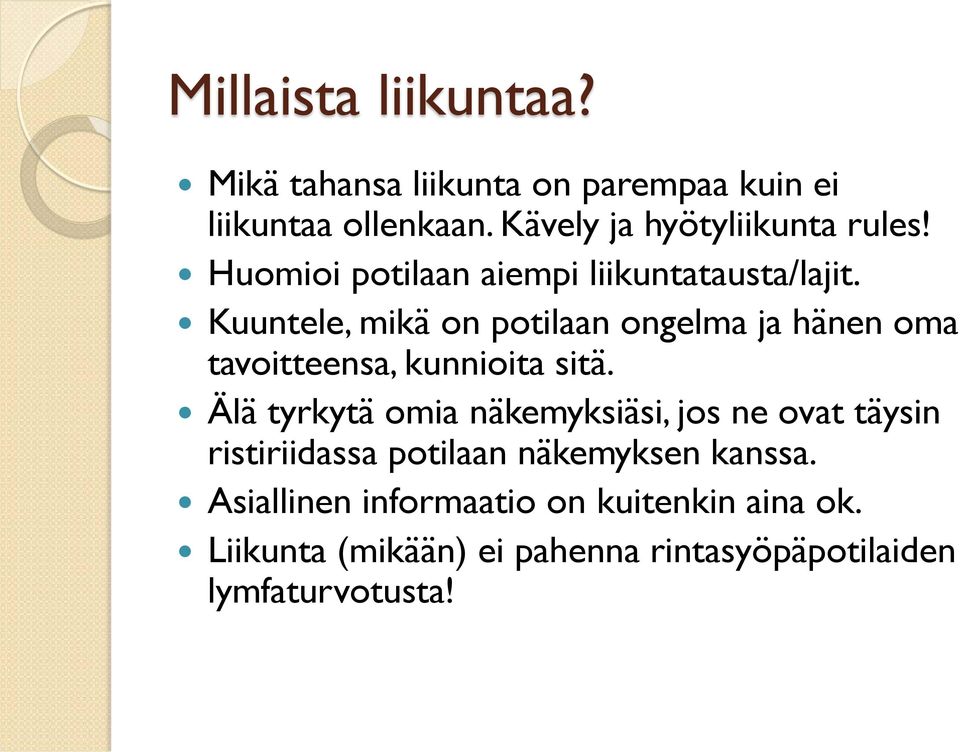 Kuuntele, mikä on potilaan ongelma ja hänen oma tavoitteensa, kunnioita sitä.