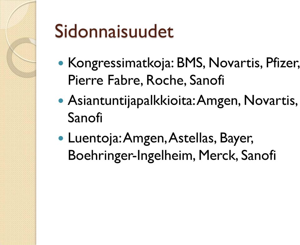 Asiantuntijapalkkioita: Amgen, Novartis, Sanofi