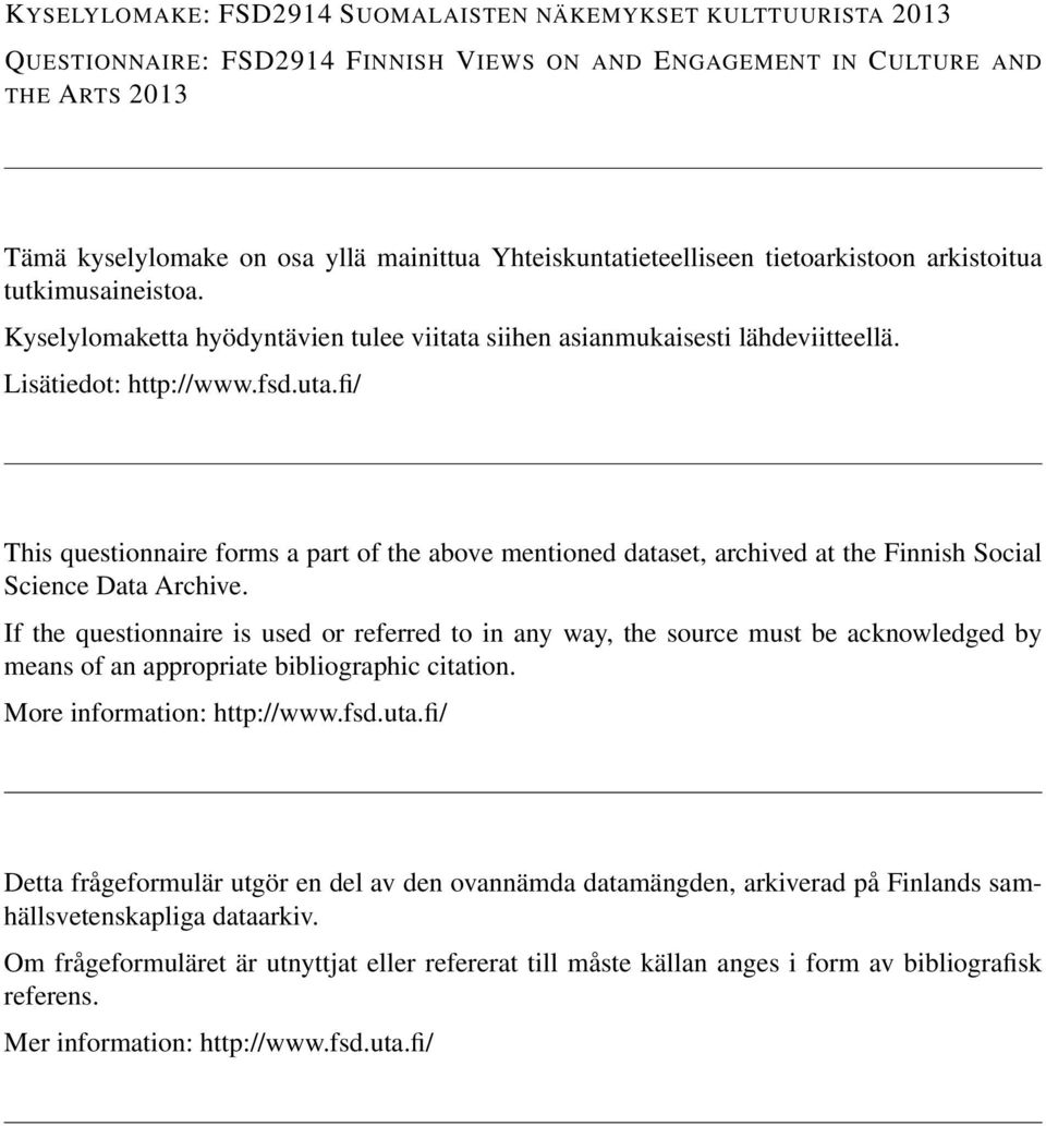 fi/ This questionnaire forms a part of the above mentioned dataset, archived at the Finnish Social Science Data Archive.