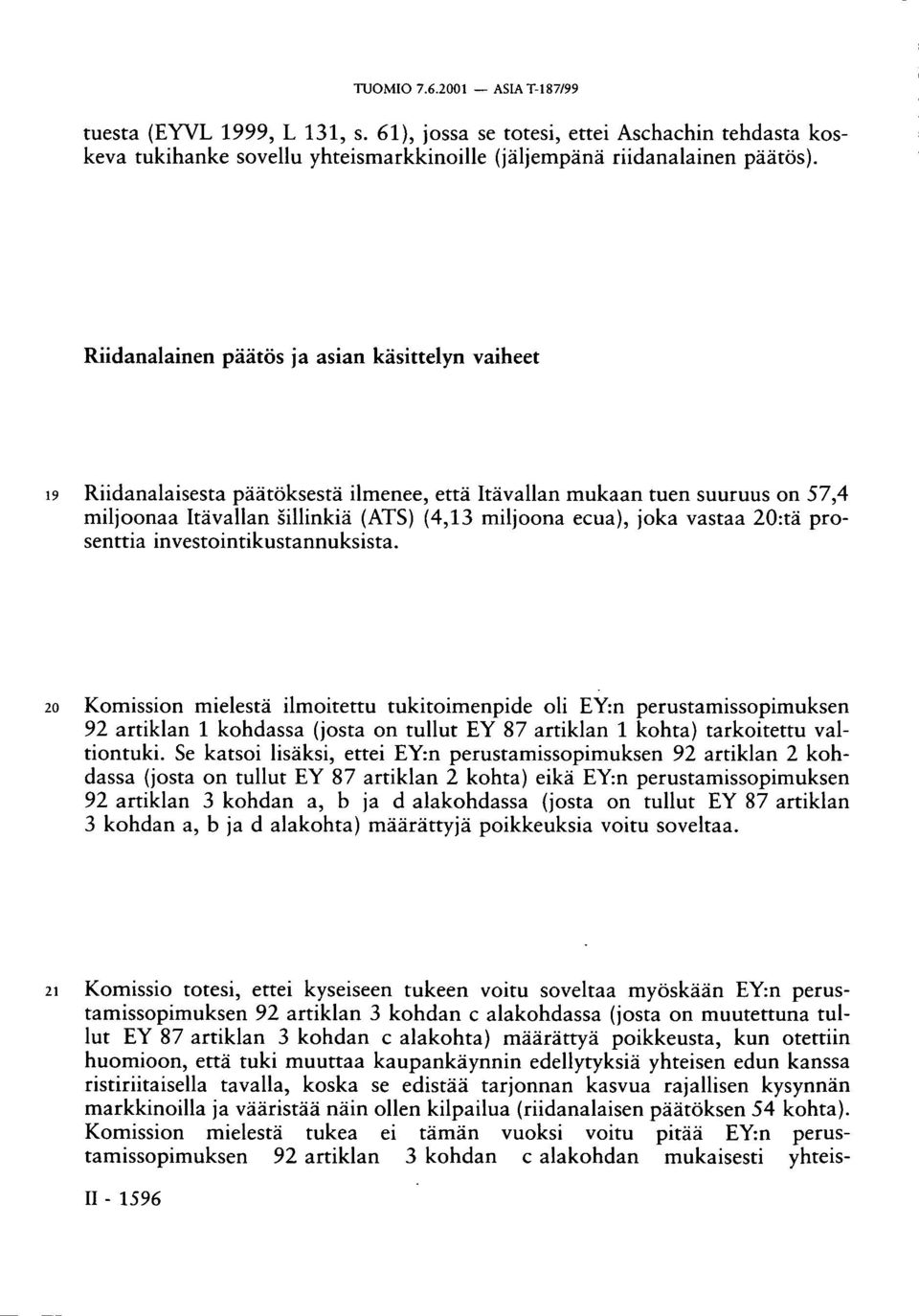 vastaa 20:tä prosenttia investointikustannuksista.