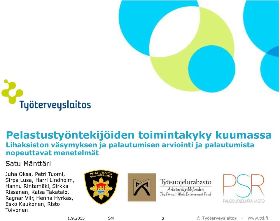 Juha Oksa, Petri Tuomi, Sirpa Lusa, Harri Lindholm, Hannu Rintamäki, Sirkka