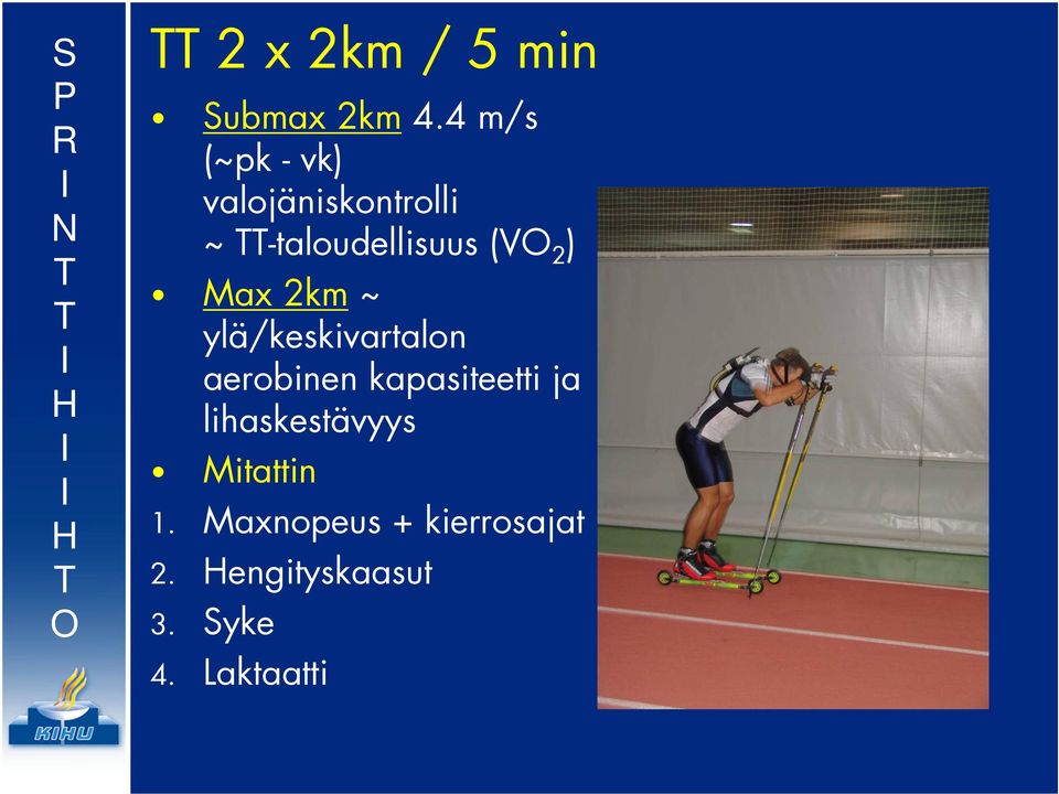 2 ) Max 2km ~ ylä/keskivartalon aerobinen kapasiteetti ja