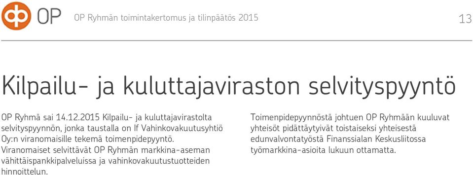 toimenpidepyyntö. Viranomaiset selvittävät OP Ryhmän markkina-aseman vähittäispankkipalveluissa ja vahinkovakuutustuotteiden hinnoittelun.