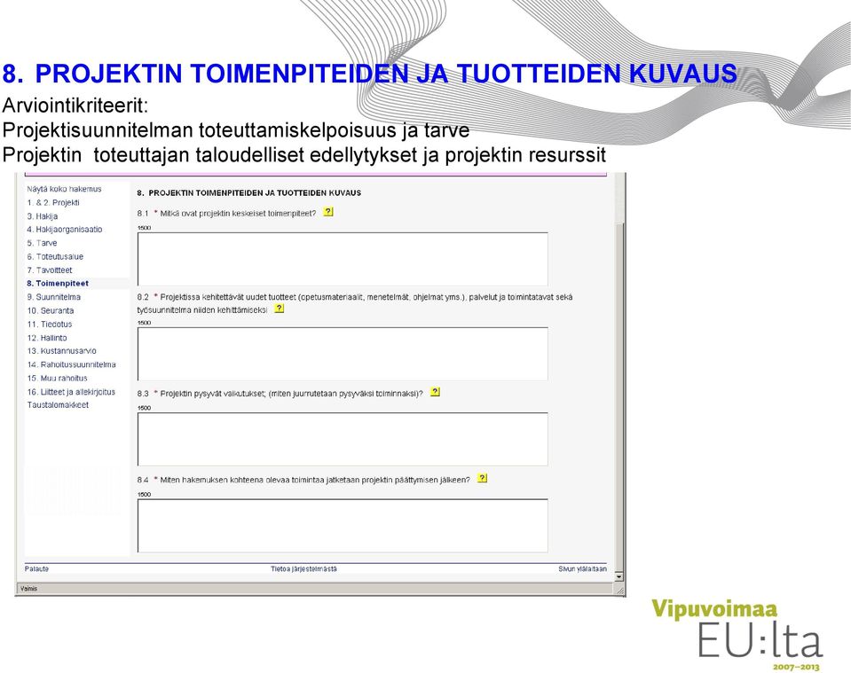 toteuttamiskelpoisuus ja tarve Projektin