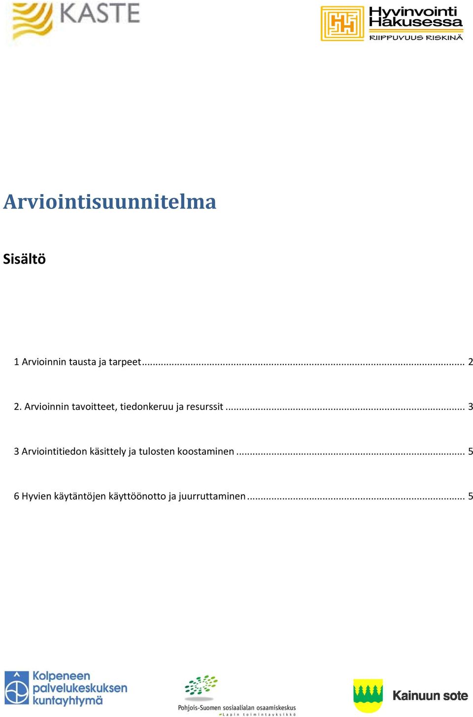 Arvioinnin tavoitteet, tiedonkeruu ja resurssit.