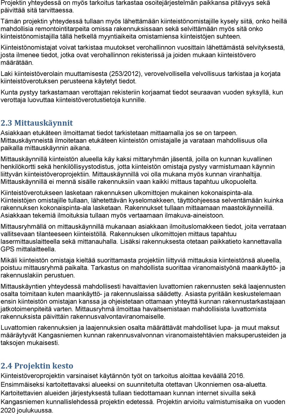 kiinteistönomistajilla tällä hetkellä myyntiaikeita omistamiensa kiinteistöjen suhteen.