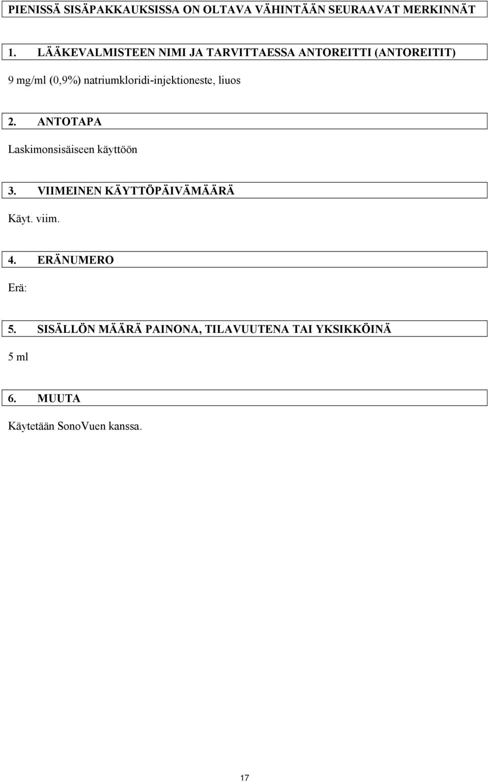 natriumkloridi-injektioneste, liuos 2. ANTOTAPA Laskimonsisäiseen käyttöön 3.