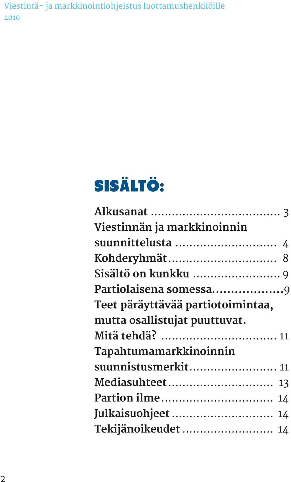 .. 9 Prolsen somess...9 Tee päräyävää proomn, mu osllsuj puuuv. Mä ehdä?