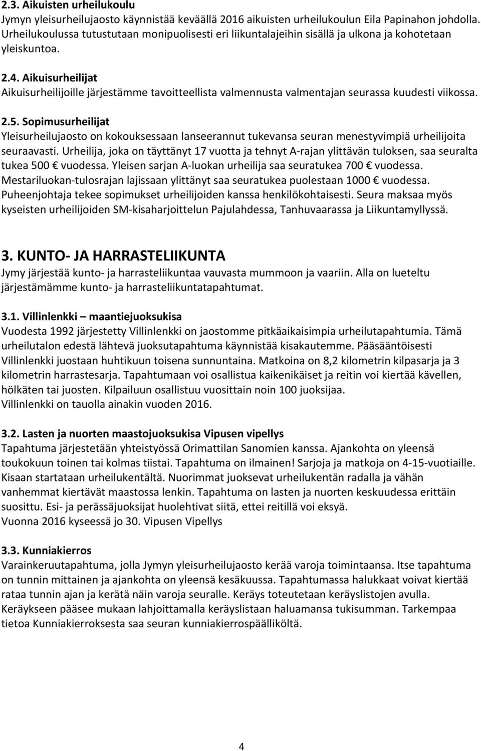 Aikuisurheilijat Aikuisurheilijoille järjestämme tavoitteellista valmennusta valmentajan seurassa kuudesti viikossa. 2.5.