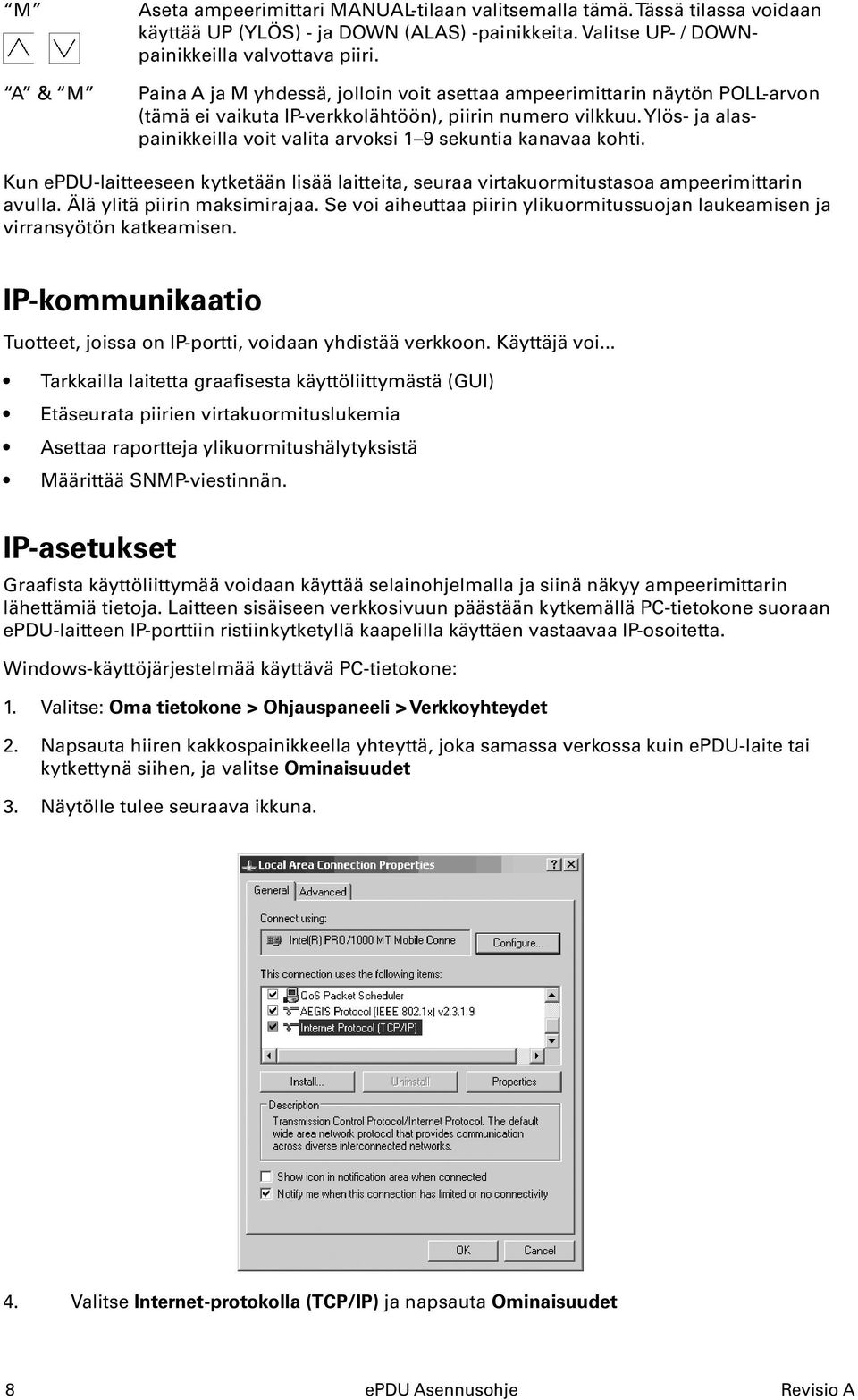 Ylös- ja alaspainikkeilla voit valita arvoksi 1 9 sekuntia kanavaa kohti. Kun epdu-laitteeseen kytketään lisää laitteita, seuraa virtakuormitustasoa ampeerimittarin avulla.