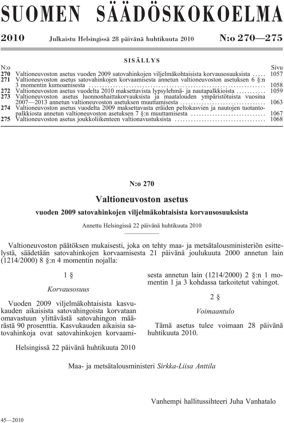 .. 1058 272 Valtioneuvoston asetus vuodelta 2010 maksettavista lypsylehmä- ja nautapalkkioista.