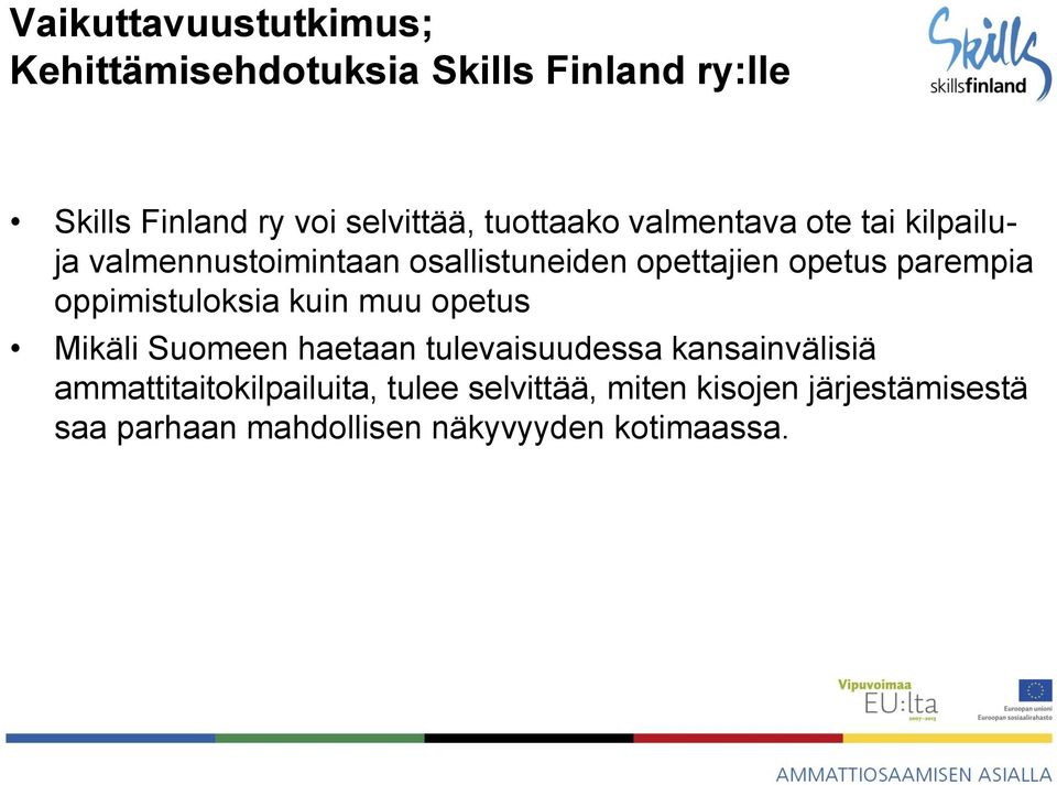 parempia oppimistuloksia kuin muu opetus Mikäli Suomeen haetaan tulevaisuudessa kansainvälisiä