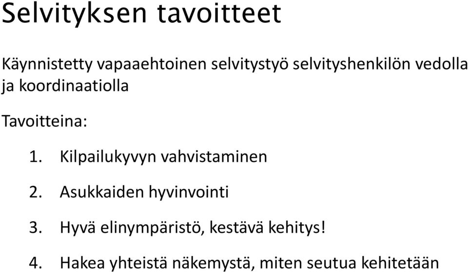 Kilpailukyvyn vahvistaminen 2. Asukkaiden hyvinvointi 3.