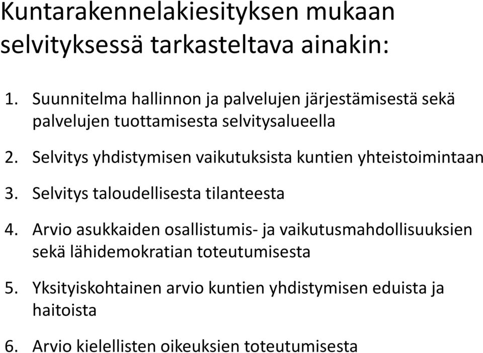 Selvitys yhdistymisen vaikutuksista kuntien yhteistoimintaan 3. Selvitys taloudellisesta tilanteesta 4.