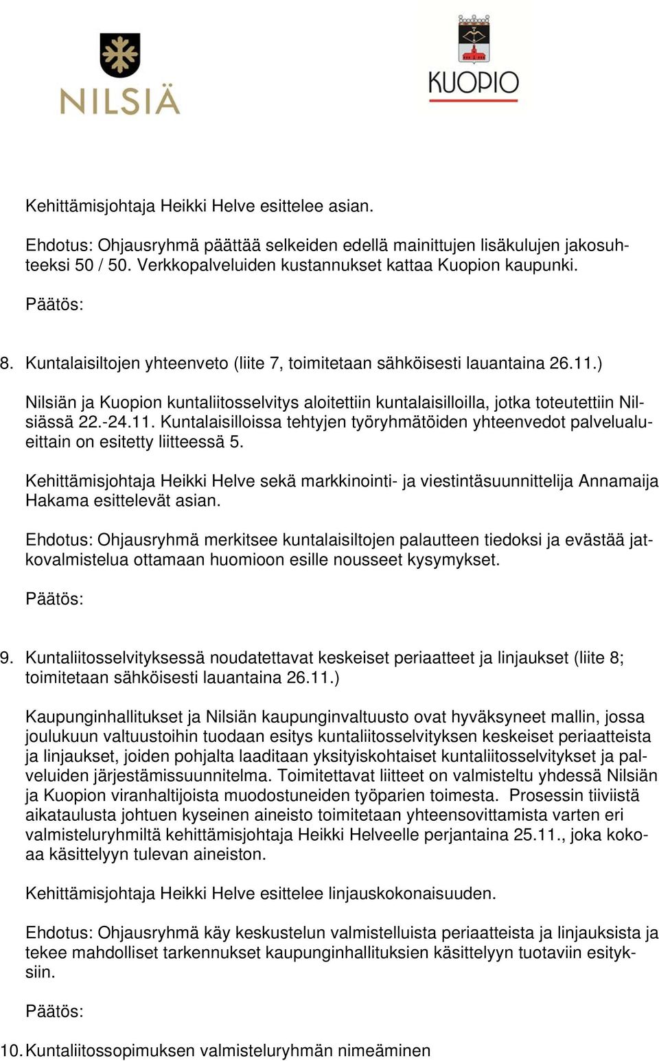 Kehittämisjohtaja Heikki Helve sekä markkinointi- ja viestintäsuunnittelija Annamaija Hakama esittelevät asian.