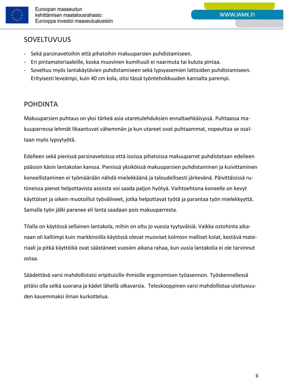 POHDINTA Makuuparsien puhtaus on yksi tärkeä asia utaretulehduksien ennaltaehkäisyssä.