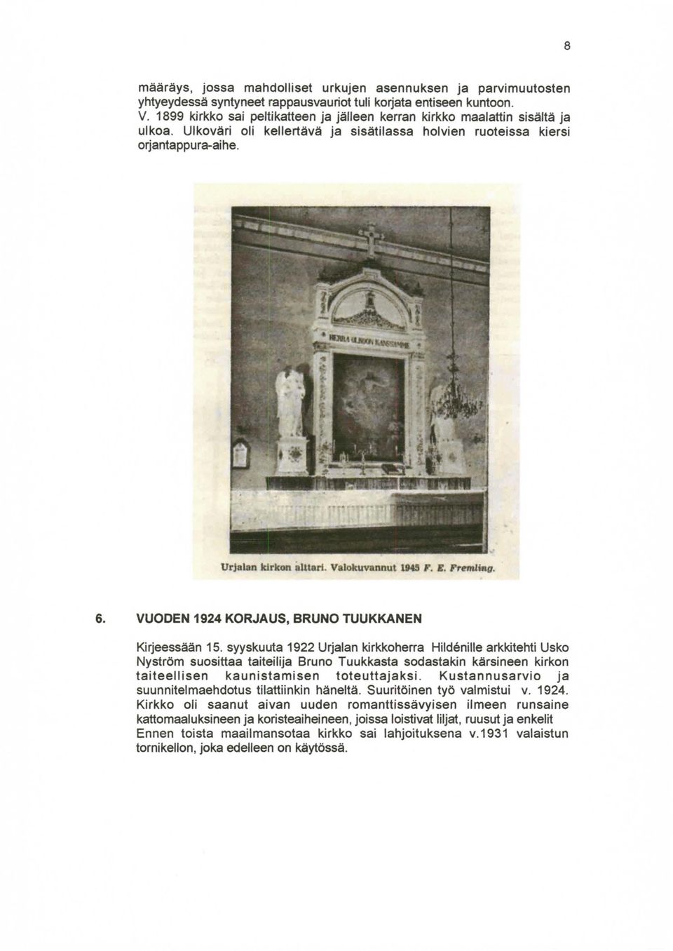 V lokuvannut 1M5 r. E. Fremlifto. 6. VUODEN 1924 KORJAUS, BRUNO TUUKKANEN Kirjeessään 15.