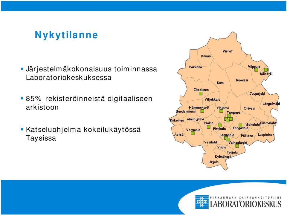 Viljakkala Längelmäki Hämeenkyrö Ylöjärvi Orivesi Suodenniemi Tampere Kiikoinen Mouhijärvi Nokia Vammala Äetsä