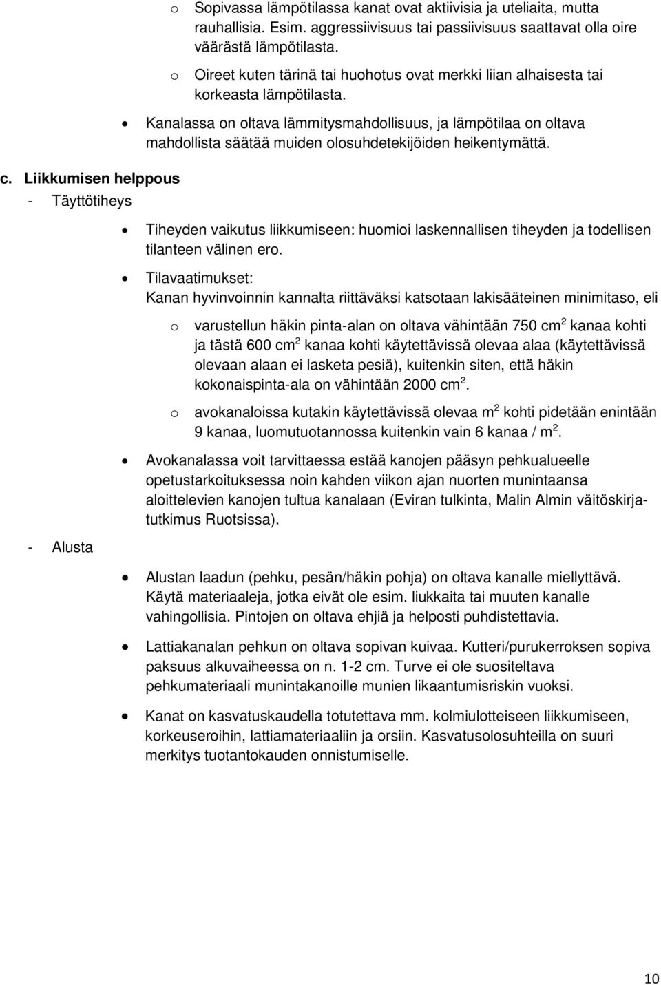 Kanalassa n ltava lämmitysmahdllisuus, ja lämpötilaa n ltava mahdllista säätää muiden lsuhdetekijöiden heikentymättä. c.