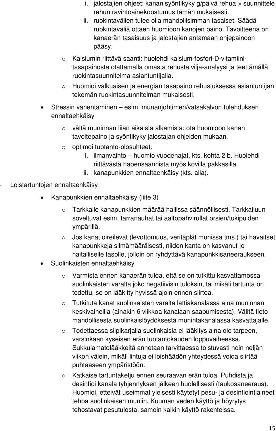 Kalsiumin riittävä saanti: hulehdi kalsium-fsfri-d-vitamiinitasapainsta tattamalla masta rehusta vilja-analyysi ja teettämällä rukintasuunnitelma asiantuntijalla.