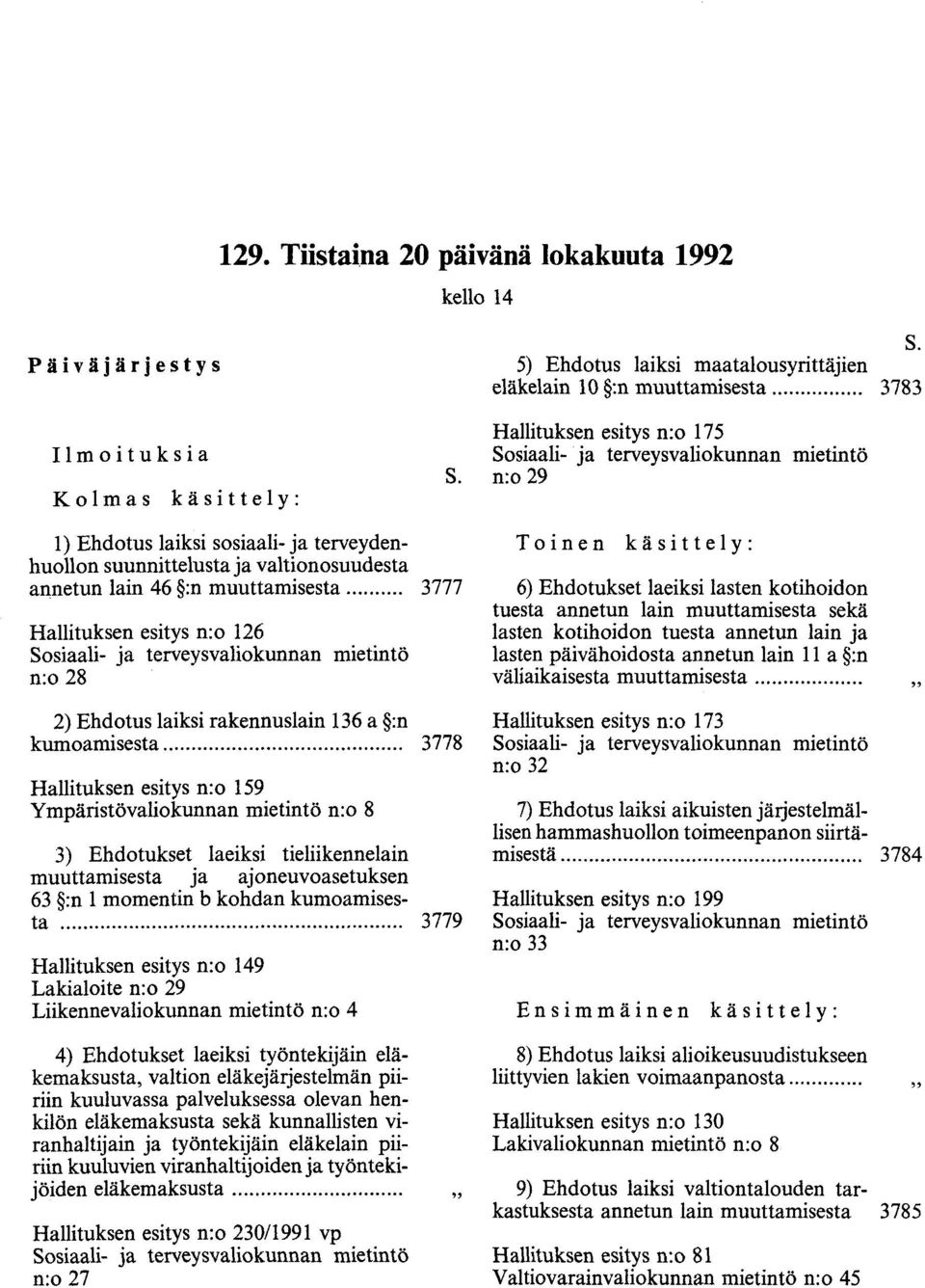 n:o 29 1) Ehdotus laiksi sosiaali- ja terveydenhuollon suunnittelusta ja valtionosuudesta annetun lain 46 :n muuttamisesta.