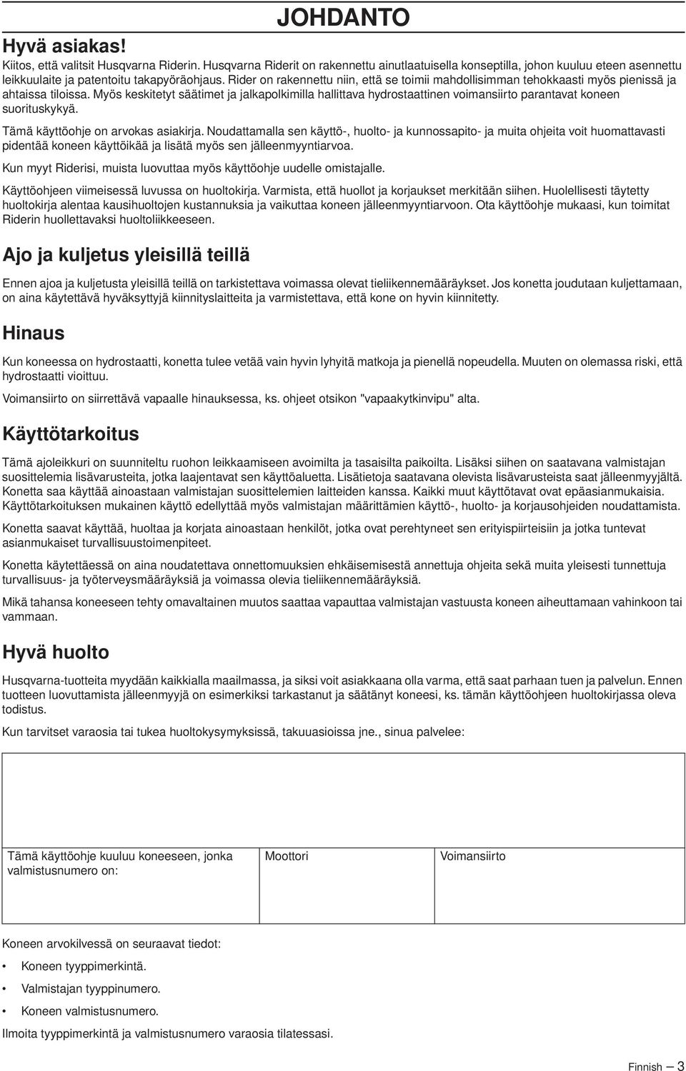 Myös keskitetyt säätimet ja jalkapolkimilla hallittava hydrostaattinen voimansiirto parantavat koneen suorituskykyä. Tämä käyttöohje on arvokas asiakirja.