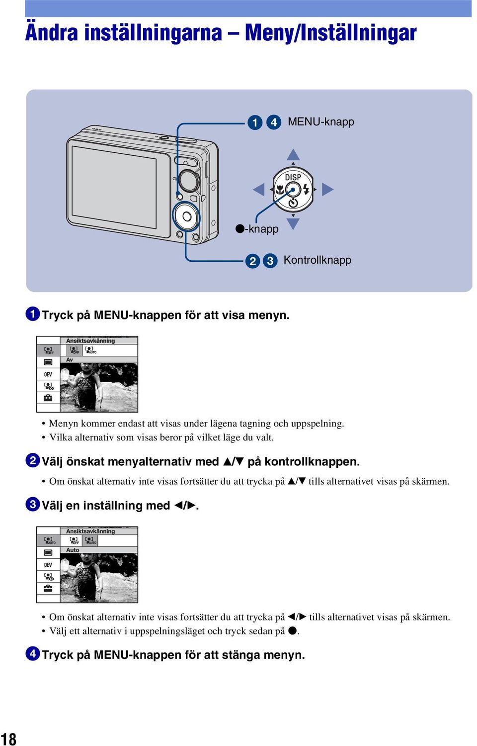 2Välj önskat menyalternativ med v/v på kontrollknappen. Om önskat alternativ inte visas fortsätter du att trycka på v/v tills alternativet visas på skärmen.