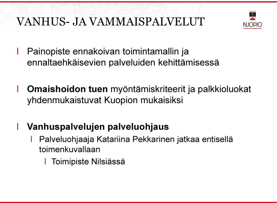myöntämiskriteerit ja pakkiouokat yhdenmukaistuvat Kuopion mukaisiksi