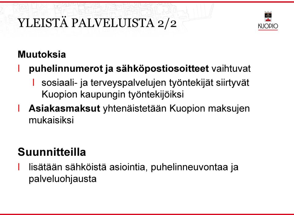 kaupungin työntekijöiksi Asiakasmaksut yhtenäistetään Kuopion maksujen