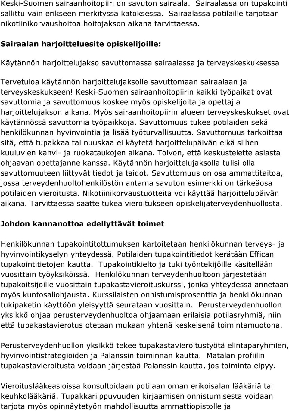 Sairaalan harjoitteluesite opiskelijoille: Käytännön harjoittelujakso savuttomassa sairaalassa ja terveyskeskuksessa Tervetuloa käytännön harjoittelujaksolle savuttomaan sairaalaan ja