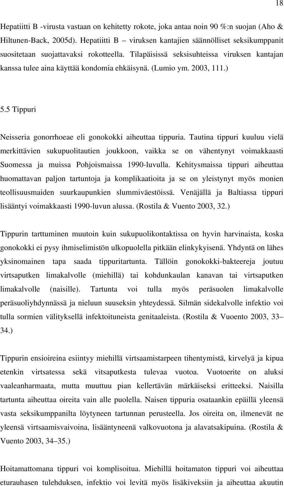 (Lumio ym. 2003, 111.) 5.5 Tippuri Neisseria gonorrhoeae eli gonokokki aiheuttaa tippuria.